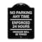 Signmission No Parking Anytime Enforced 24 Hours Vehicles Towed Heavy-Gauge Alum Sign, 24" x 18", BS-1824-23769 A-DES-BS-1824-23769 - alternate 1